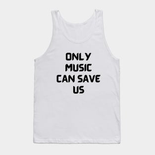 Only music can save us Tank Top